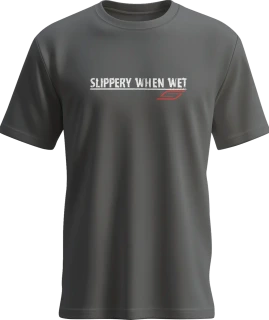 Slippery When Wet T-Shirt